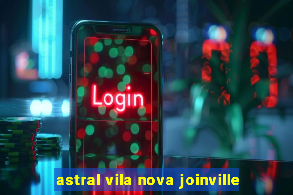 astral vila nova joinville